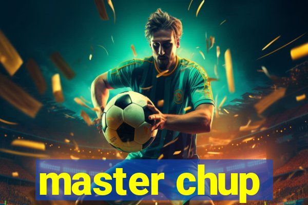 master chup